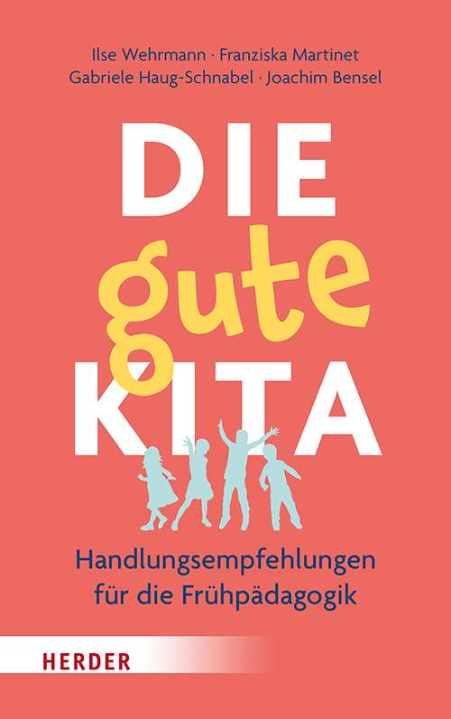 die gute kita handlungsempfehlungen fuer die fruehpaedagogik 978 3 451 39826 1 84772